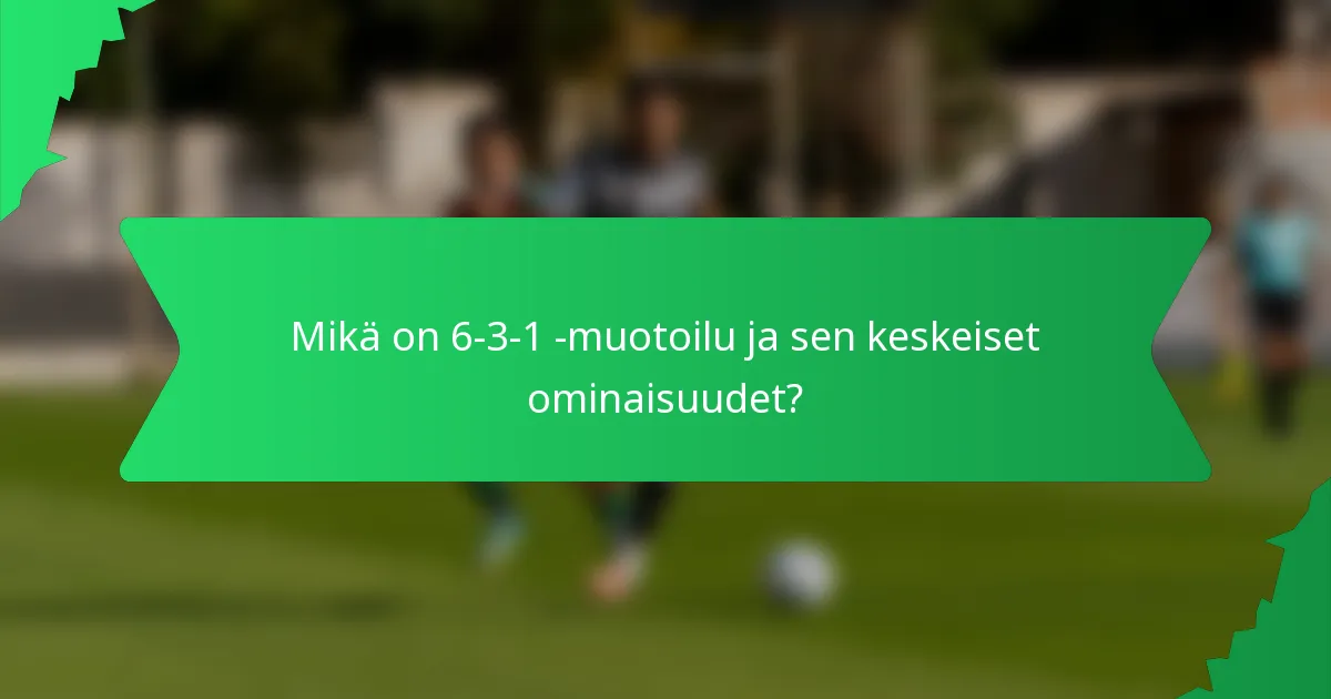 Mikä on 6-3-1 -muotoilu ja sen keskeiset ominaisuudet?