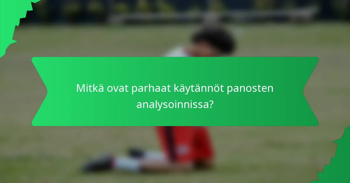 Mitkä ovat parhaat käytännöt panosten analysoinnissa?